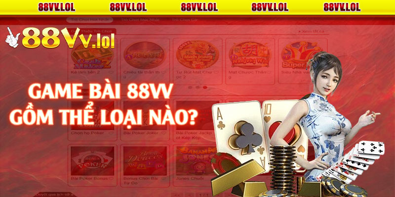 Game bài 88VV gồm thể loại nào?