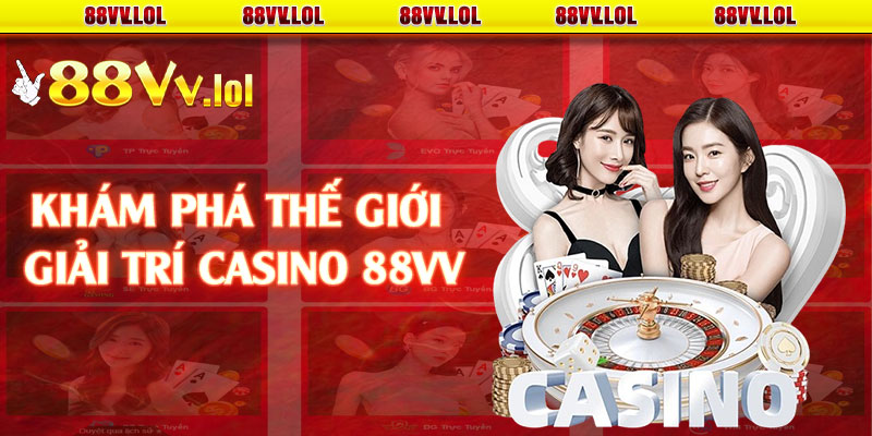 Khám phá thế giới giải trí casino 88VV